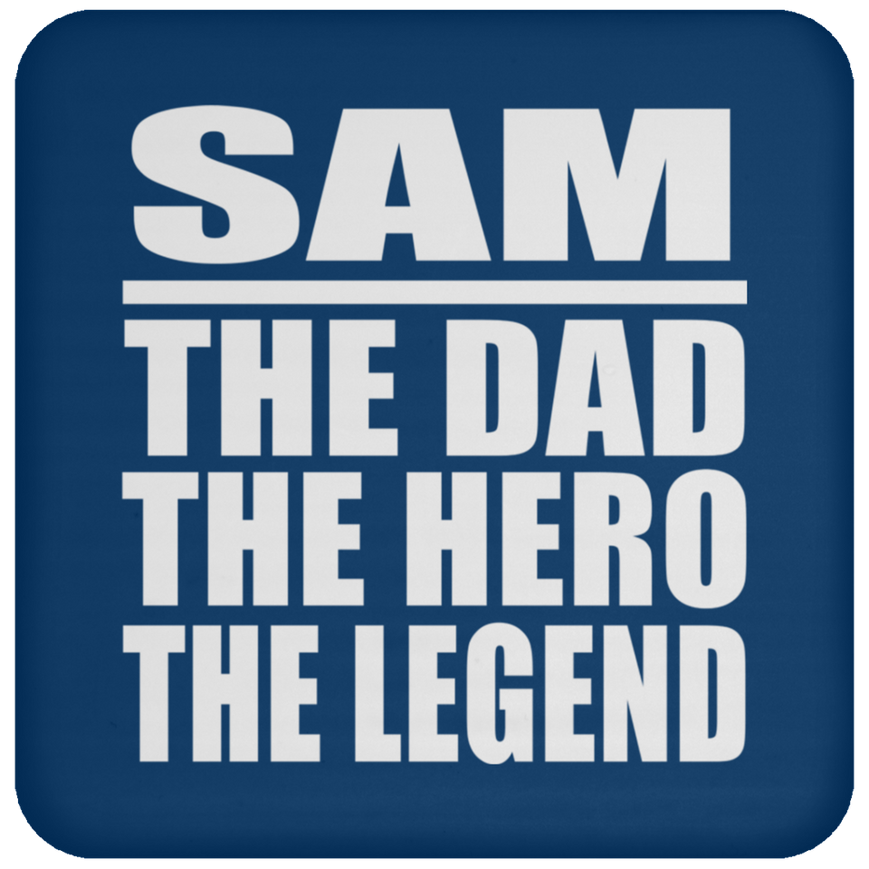 Sam The Dad The Hero The Legend - Drink Coaster