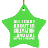 All I Care About Is Bullmation - Star Ornament