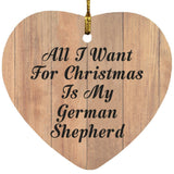 All I Want For Christmas Is My German Shepherd - Heart Ornament C