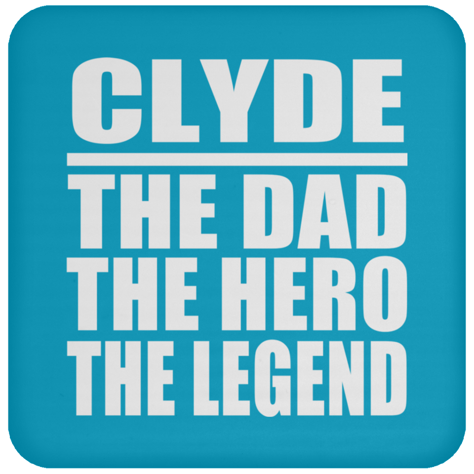 Clyde The Dad The Hero The Legend - Drink Coaster