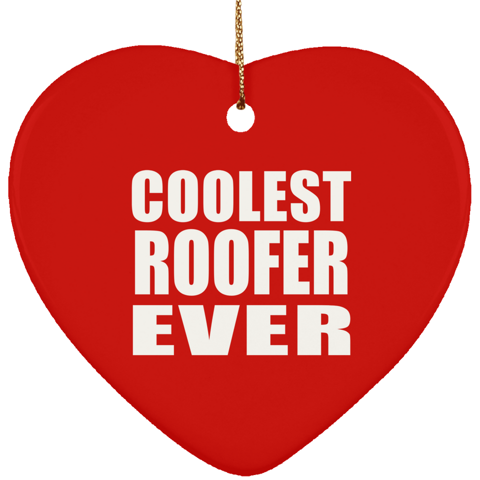 Coolest Roofer Ever - Heart Ornament