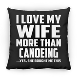 I Love My Wife More Than Canoeing - Throw Pillow Black