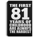 81st Birthday First 81 Years of Childhood Are The Hardest - Canvas Portrait