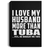 I Love My Husband More Than Tuba - Canvas Portrait