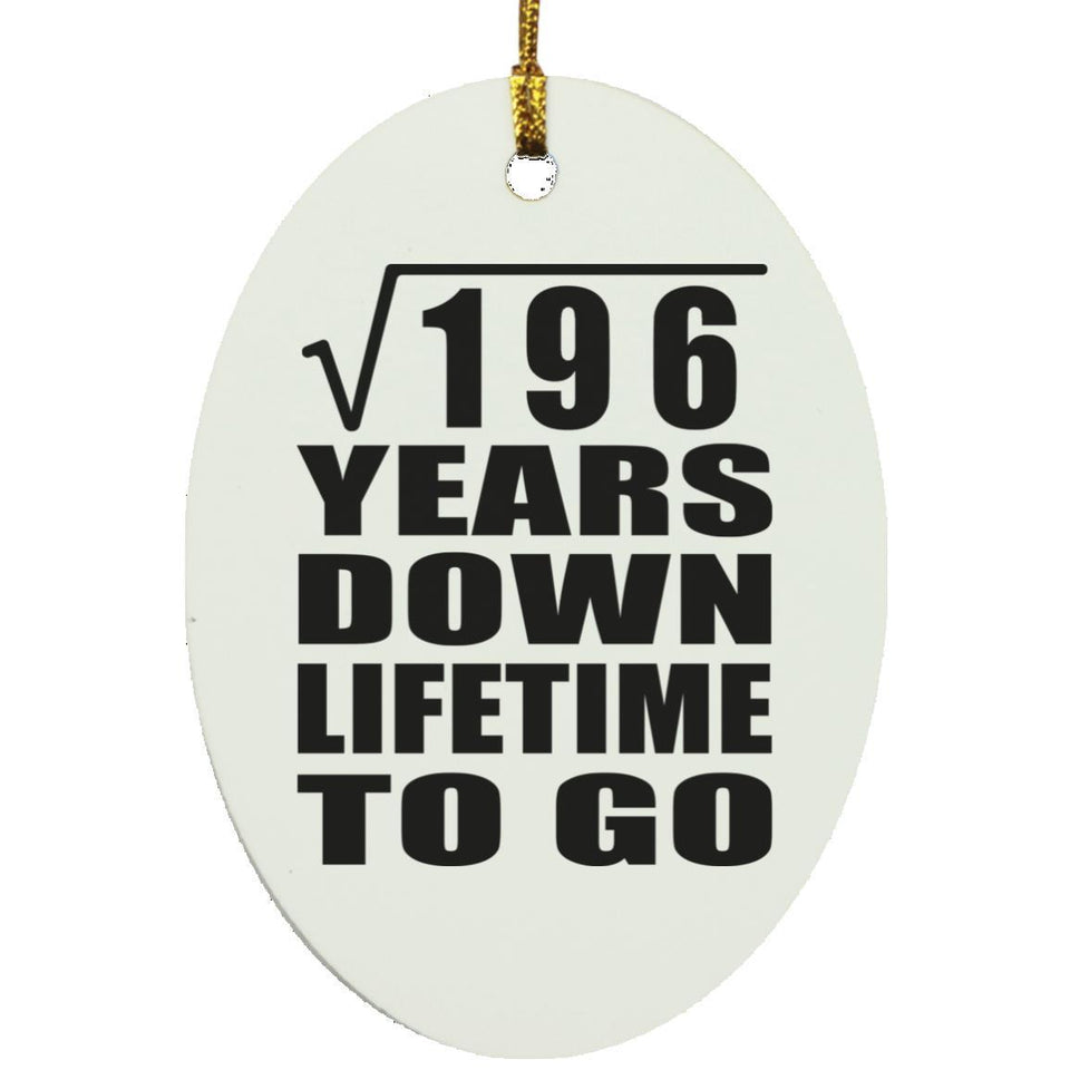 14th Anniversary Square Root of 196 Years Lifetime To Go - Oval Ornament