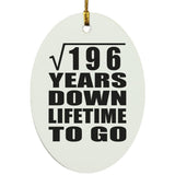 14th Anniversary Square Root of 196 Years Lifetime To Go - Oval Ornament