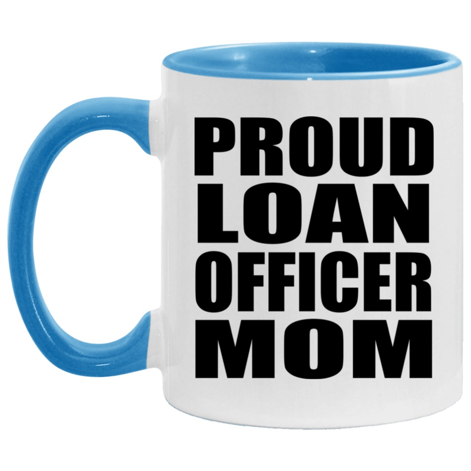Proud Loan Officer Mom - 11oz Accent Mug Blue
