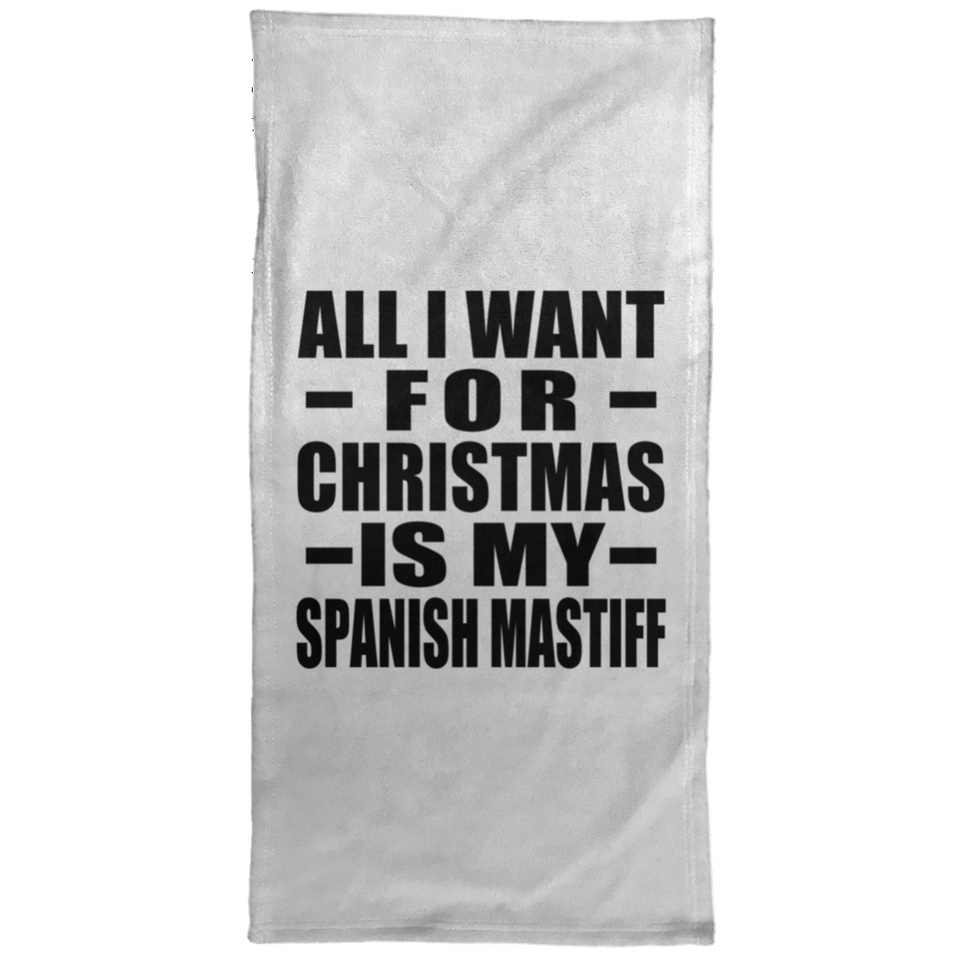 All I Want For Christmas Is My Spanish Mastiff - Hand Towel
