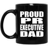 Proud PR Executive Dad - 11oz Coffee Mug Black