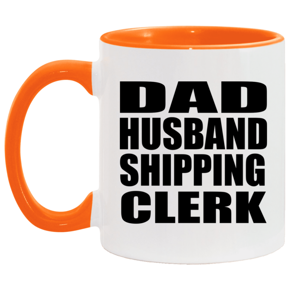 Dad Husband Shipping Clerk - 11oz Accent Mug Orange