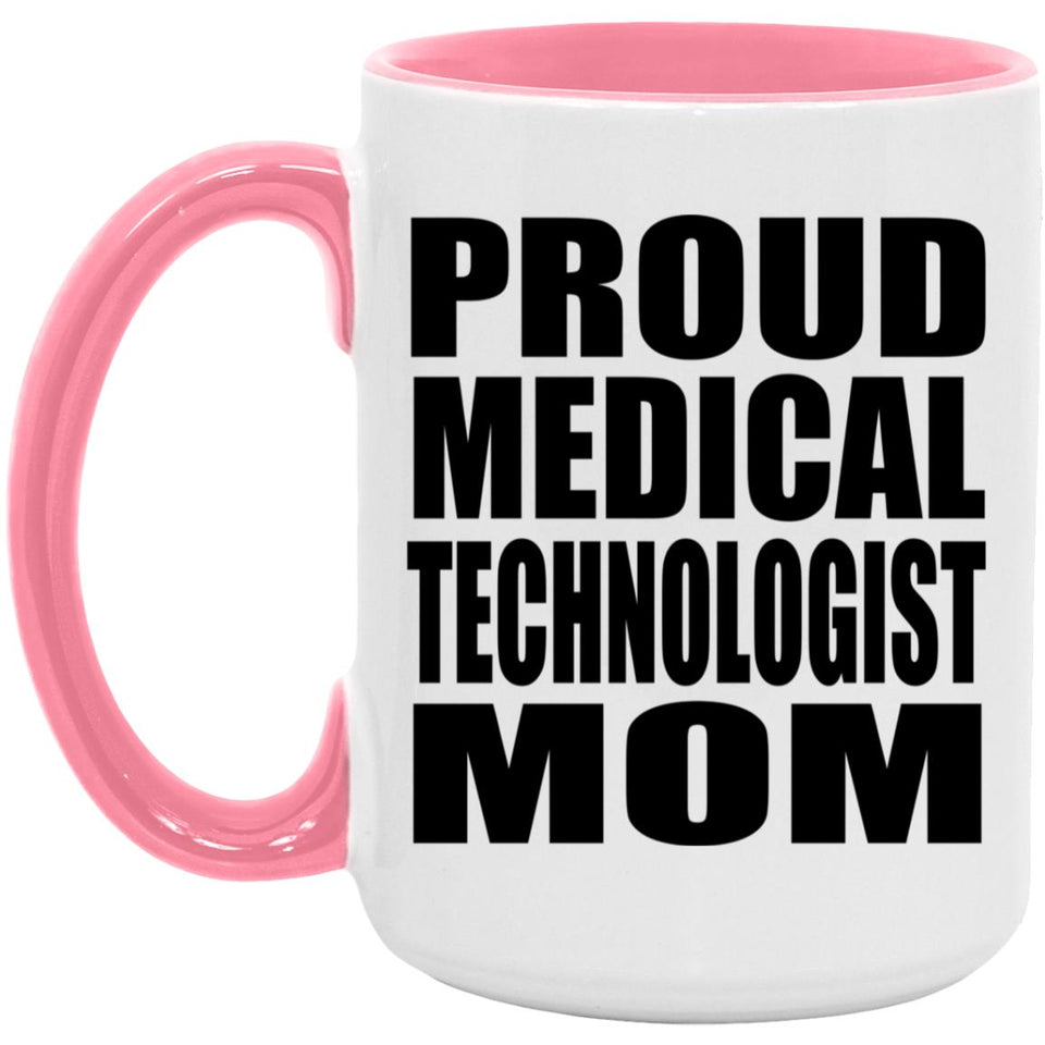 Proud Medical Technologist Mom - 15oz Accent Mug Pink