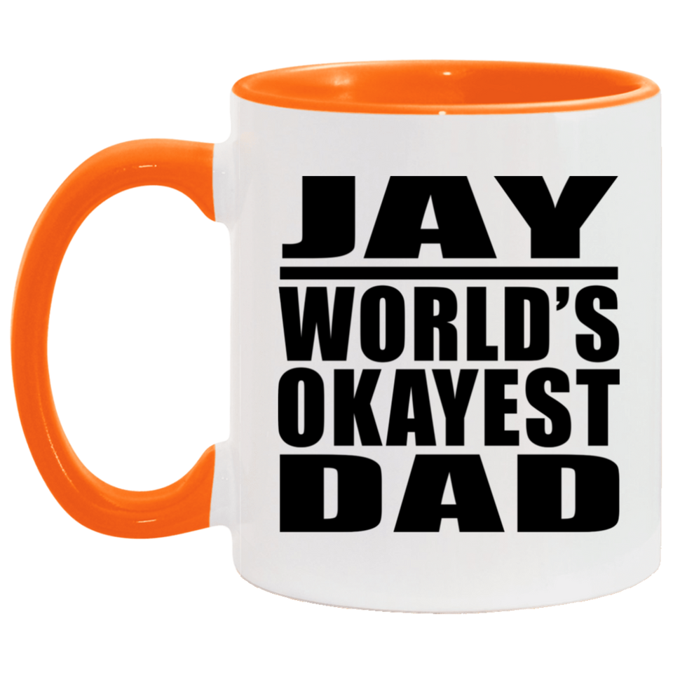 Jay World's Okayest Dad - 11oz Accent Mug Orange