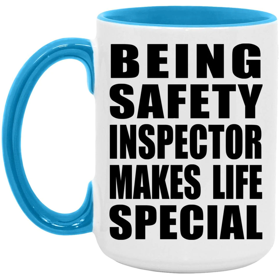 Being Safety Inspector Makes Life Special - 15oz Accent Mug Blue