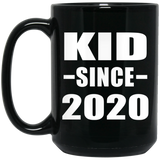 Kid Since 2020 - 15oz Coffee Mug Black