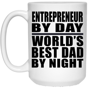 Entrepreneur By Day World's Best Dad By Night - 15 Oz Coffee Mug