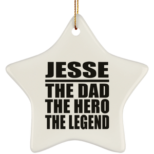Jesse The Dad The Hero The Legend - Star Ornament