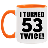 106th Birthday I Turned 53 Twice - 11oz Accent Mug Orange