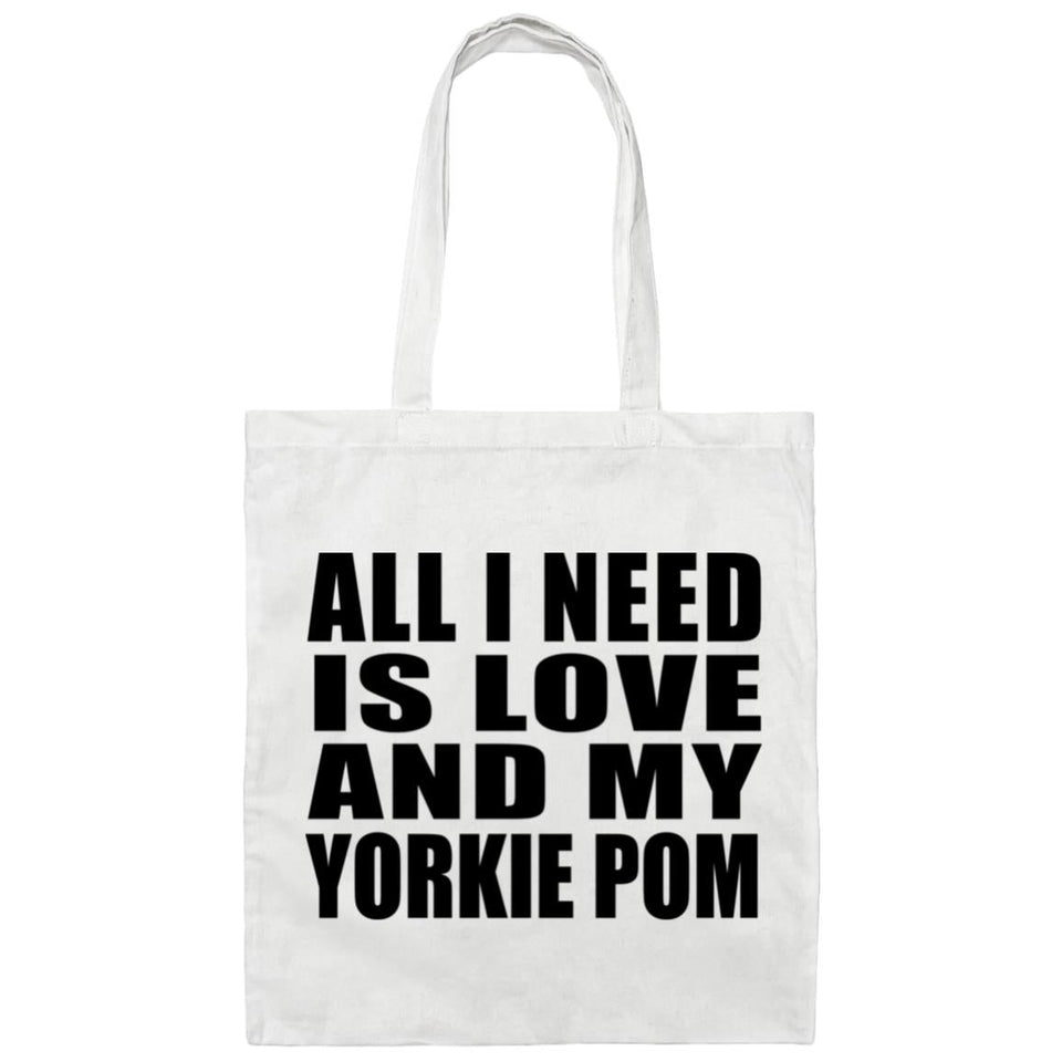 All I Need Is Love And My Yorkie Pom - Tote Bag White