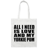 All I Need Is Love And My Yorkie Pom - Tote Bag White