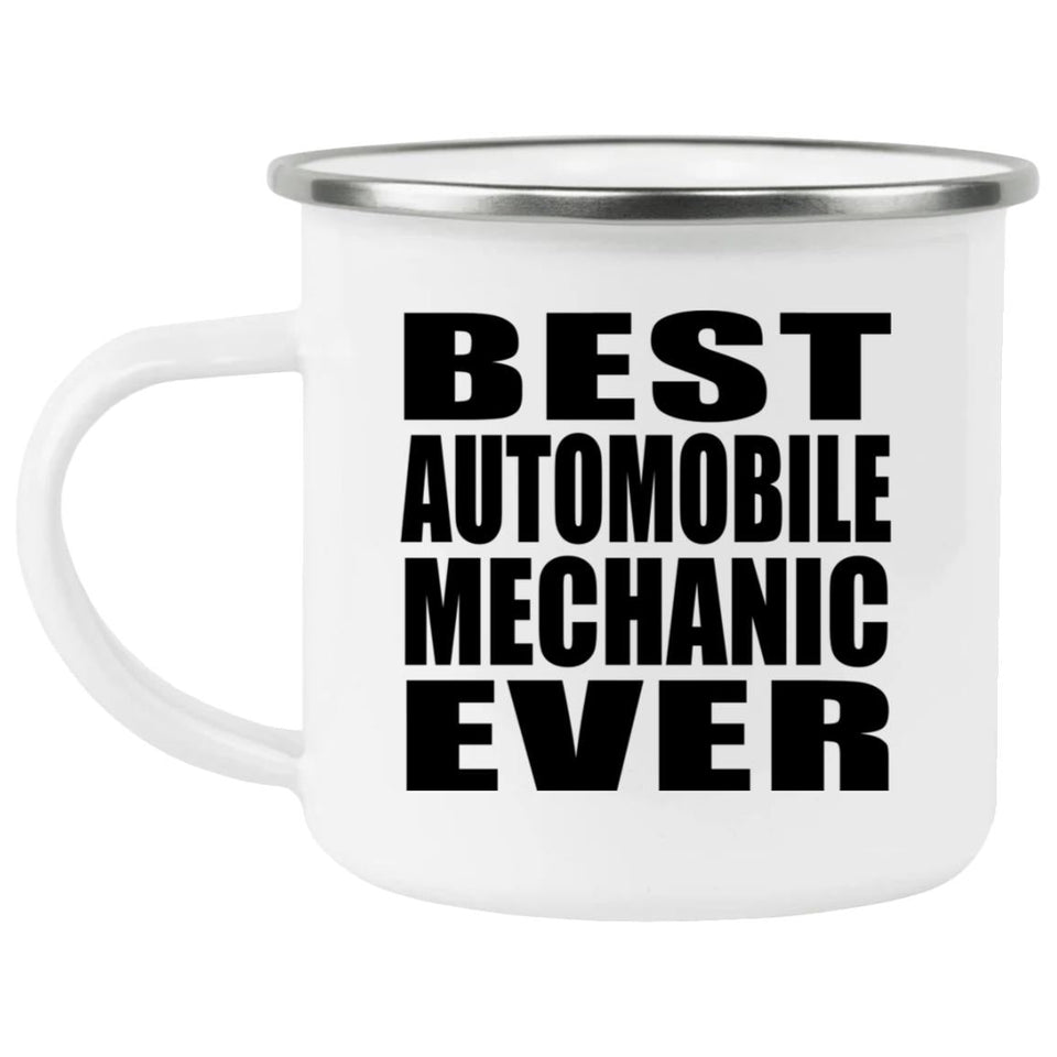 Best Automobile Mechanic Ever - 12oz Camping Mug