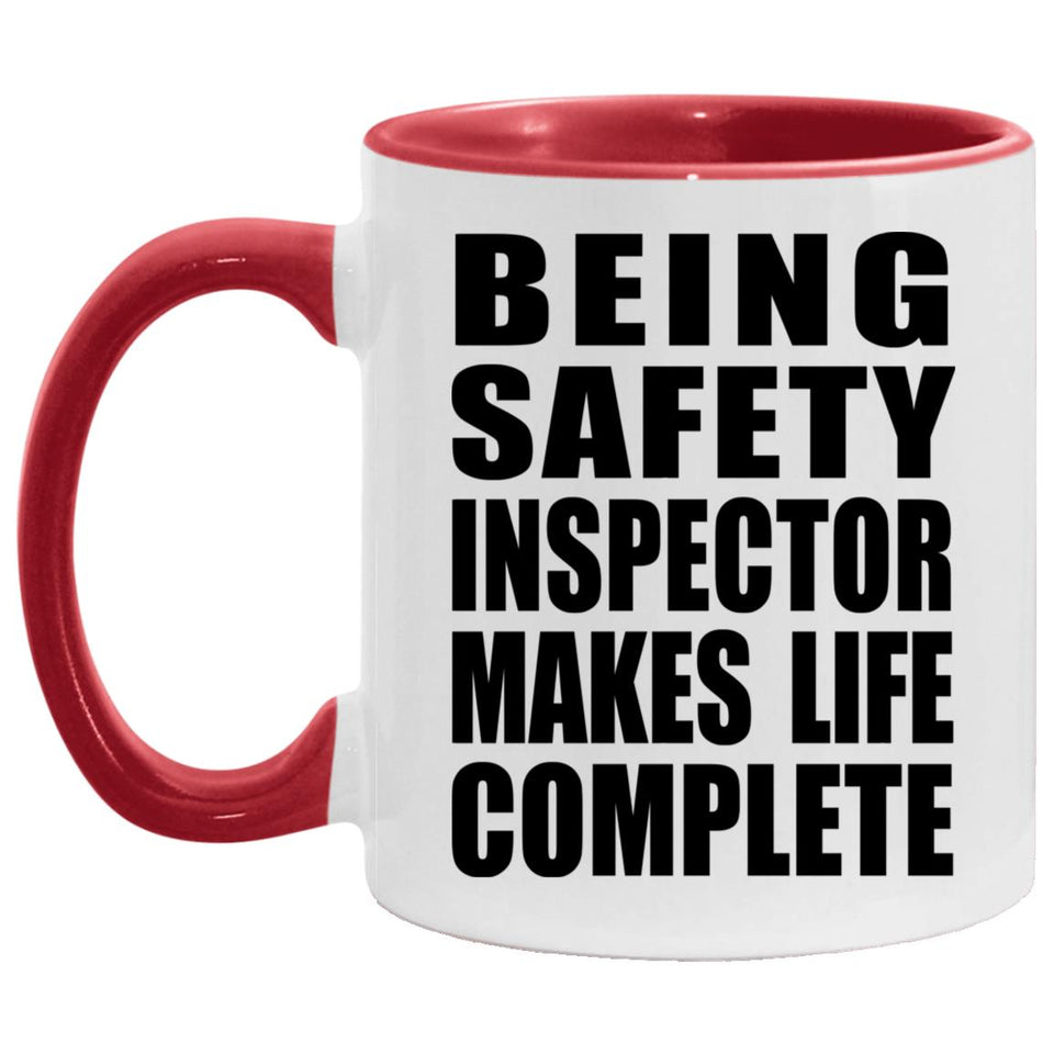 Being Safety Inspector Makes Life Complete - 11oz Accent Mug Red