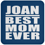 Joan Best Mom Ever - Drink Coaster