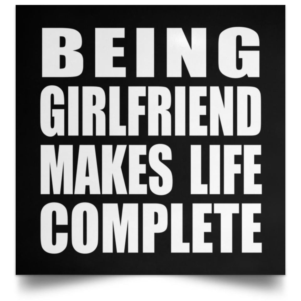 Being Girlfriend Makes Life Complete - Poster Square