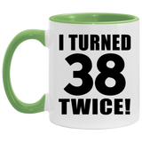 76th Birthday I Turned 38 Twice - 11oz Accent Mug Green