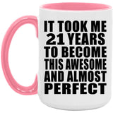 21st Birthday Took 21 Years To Become Awesome & Perfect - 15oz Accent Mug Pink