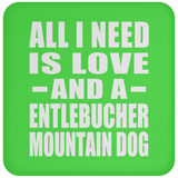 All I Need Is Love And A Entlebucher Mountain Dog - Drink Coaster