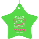 How Much Love Could Hold Until Called Me Mom - Star Ornament
