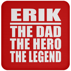 Erik The Dad The Hero The Legend - Drink Coaster