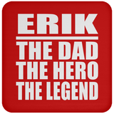 Erik The Dad The Hero The Legend - Drink Coaster