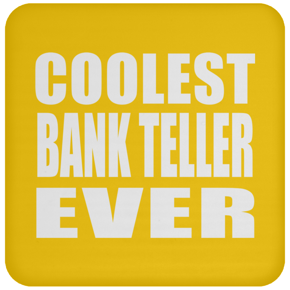 Coolest Bank Teller Ever - Drink Coaster