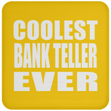 Coolest Bank Teller Ever - Drink Coaster