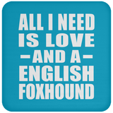All I Need Is Love And A English Foxhound - Drink Coaster