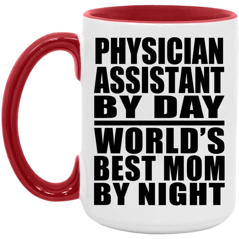 Physician Assistant By Day World's Best Mom By Night - 15oz Accent Mug Red