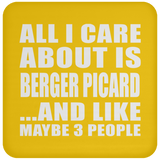 All I Care About Is Berger Picard - Drink Coaster