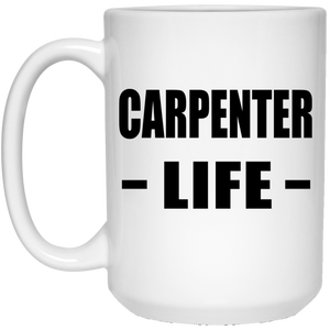 Carpenter Life - 15oz Coffee Mug