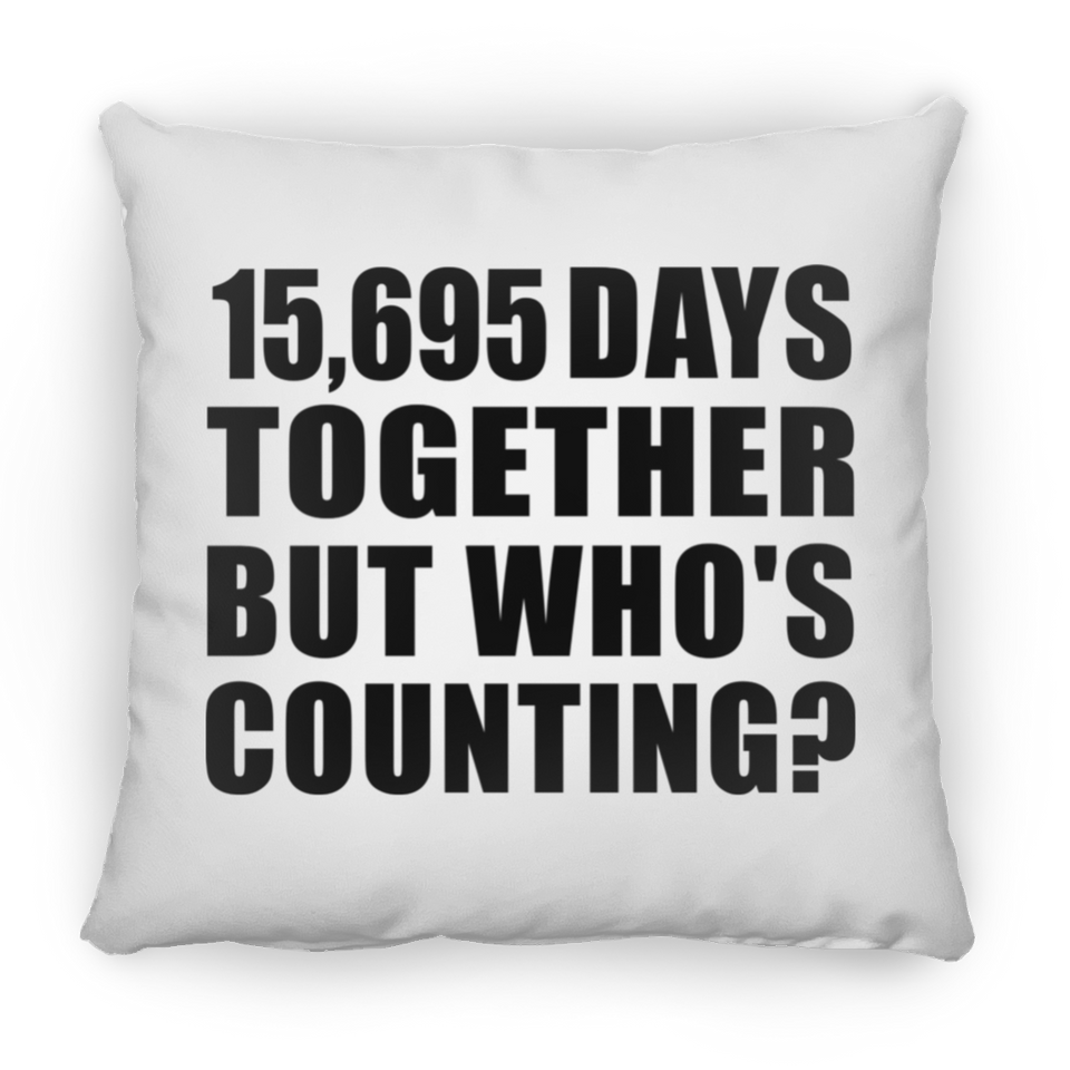 43rd Anniversary 15,695 Days Together But Who's Counting - Throw Pillow