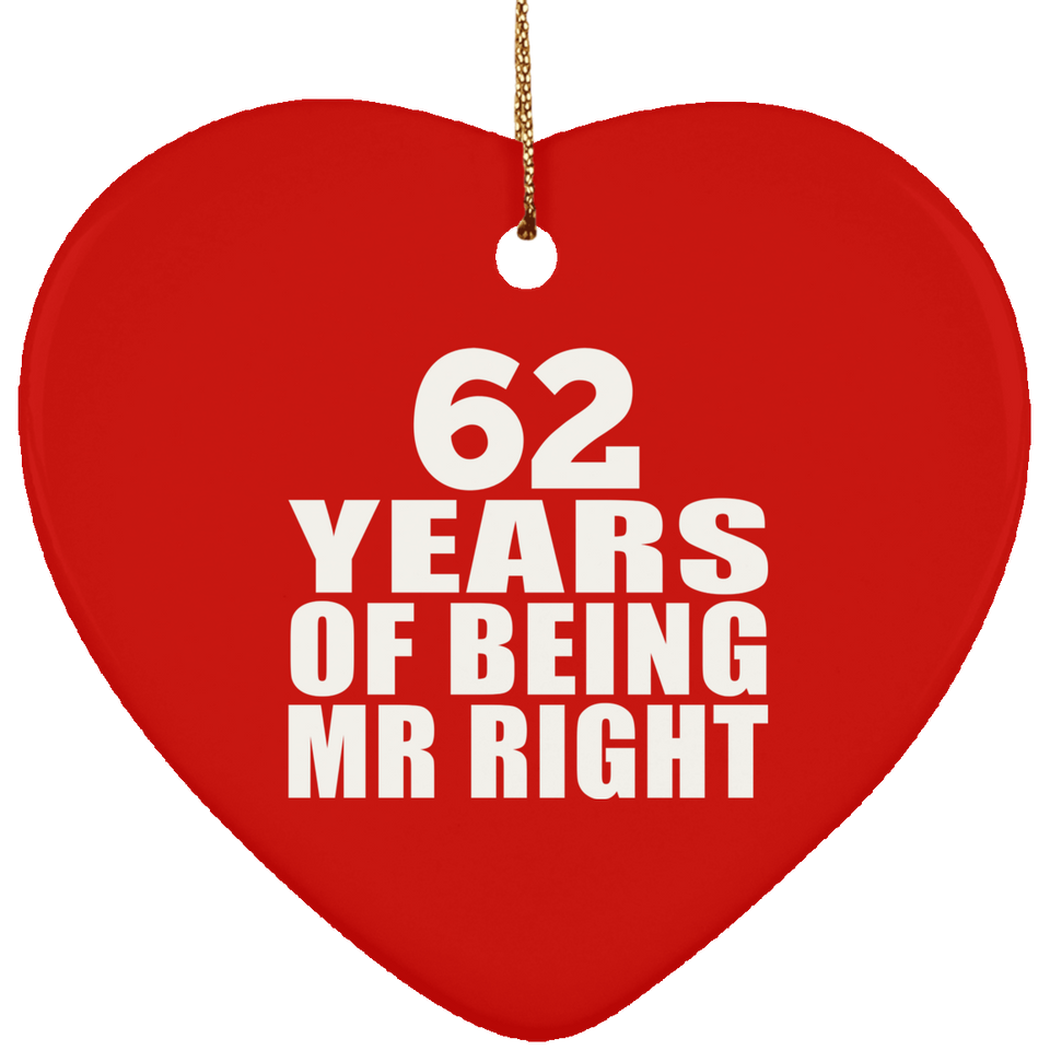 62nd Anniversary 62 Years Of Being Mr Right - Heart Ornament