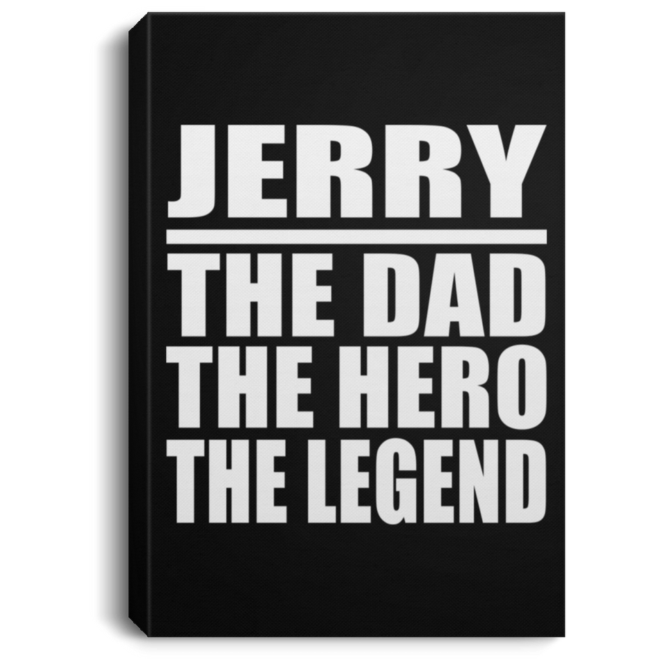 Jerry The Dad The Hero The Legend - Canvas Portrait