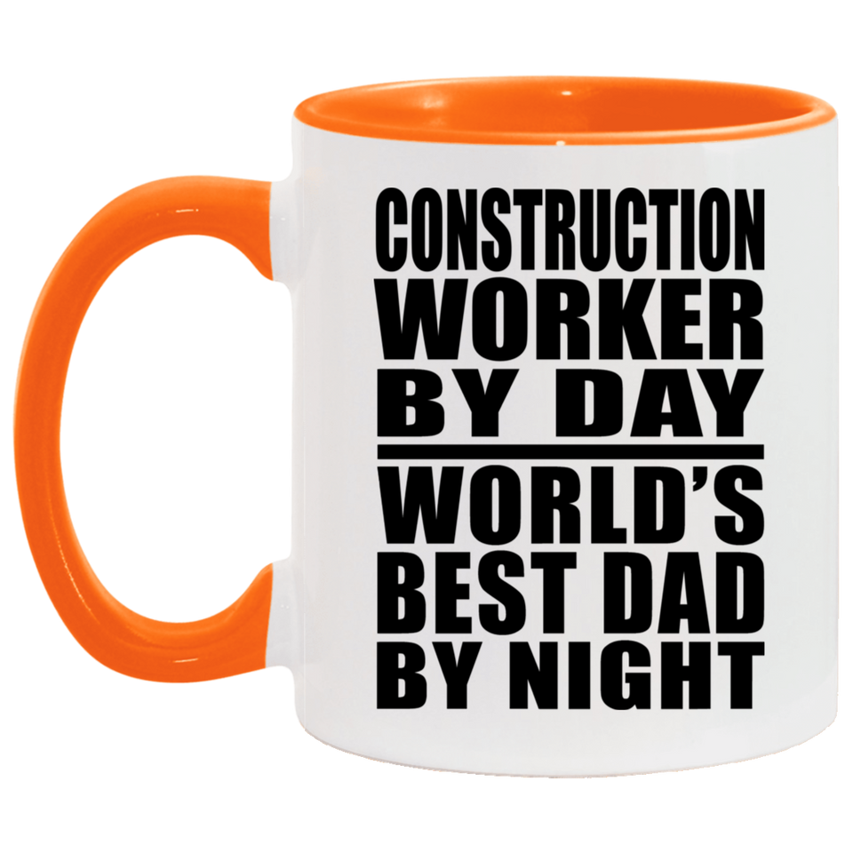 Construction Worker By Day World's Best Dad By Night - 11oz Accent Mug Orange