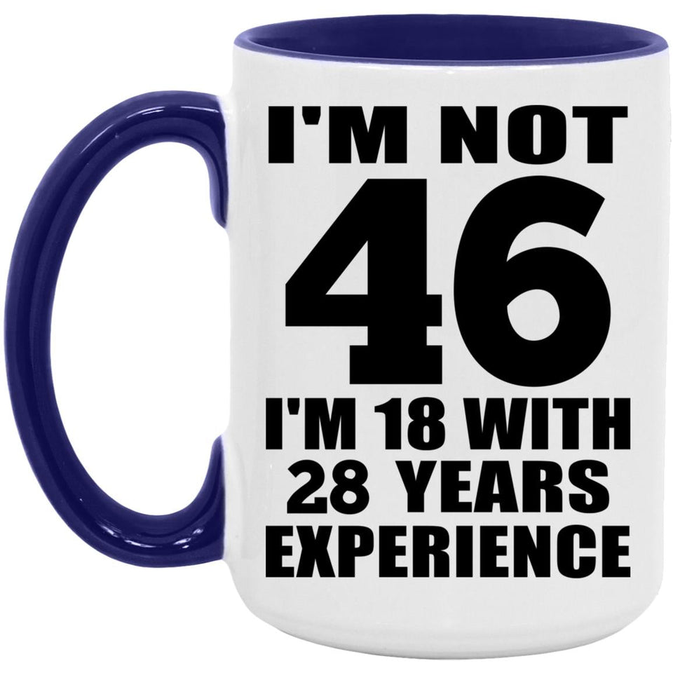 46th Birthday I'm Not 46 I'm 18 With 28 Years Experience - 15oz Accent Mug Purple