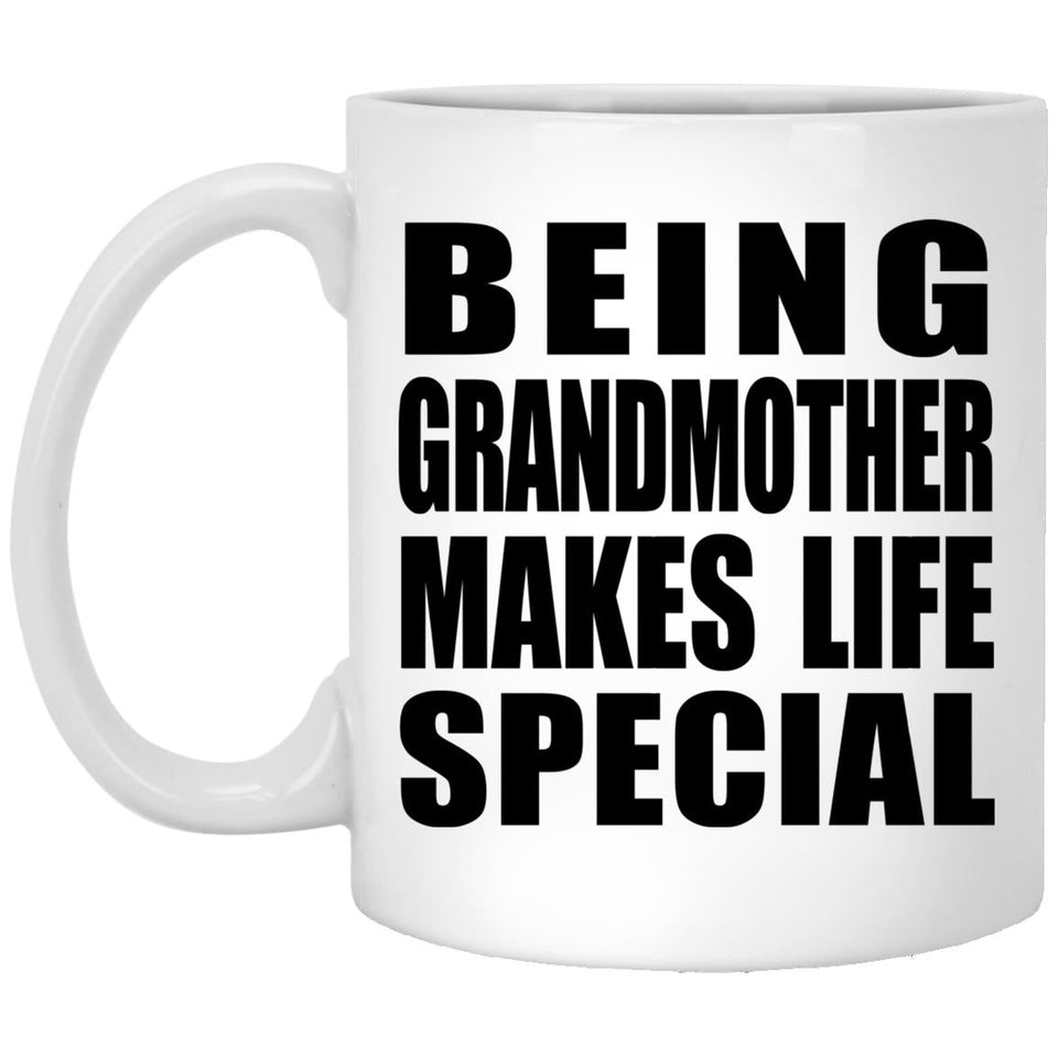 Being Grandmother Makes Life Special - 11oz Coffee Mug