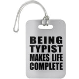 Being Typist Makes Life Complete - Luggage Bag Tag