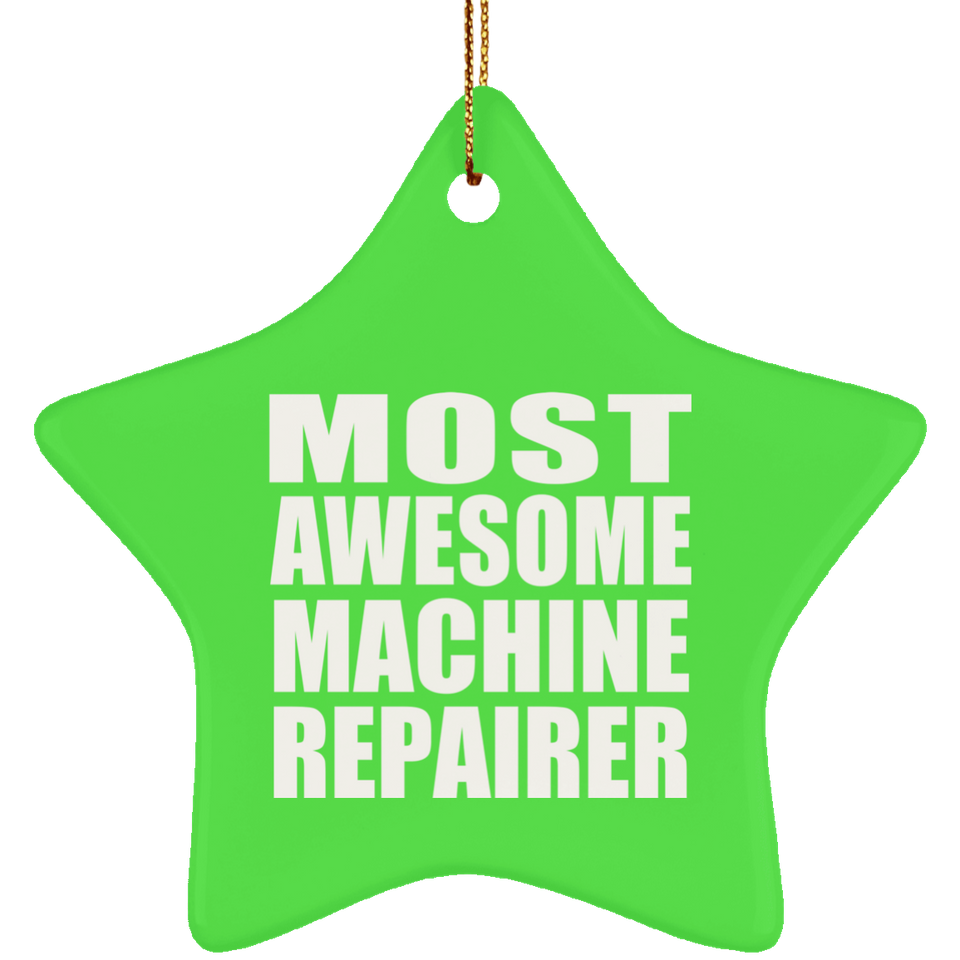 Most Awesome Machine Repairer - Star Ornament