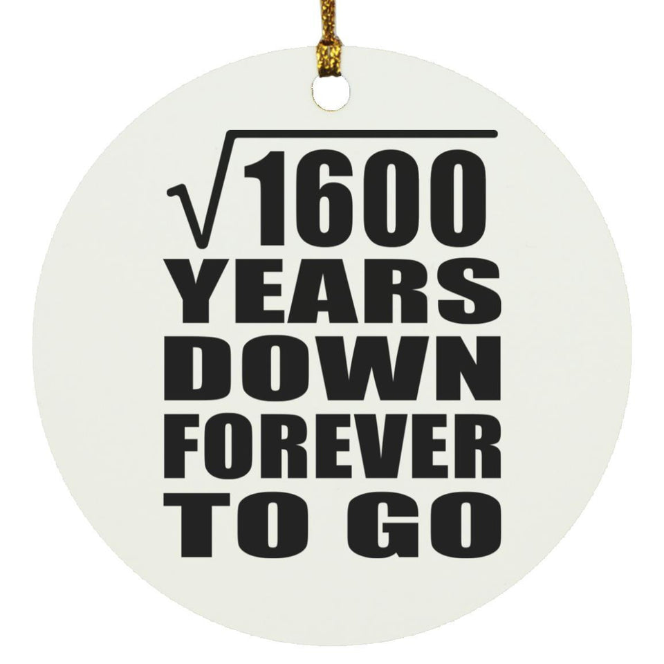 40th Anniversary Square Root of 1600 Years Down Forever To Go - Circle Ornament