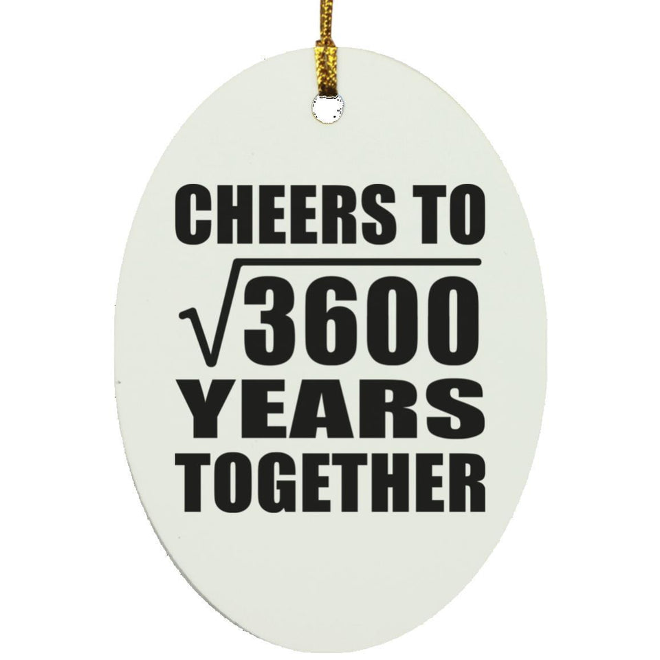 60th Anniversary Cheers To Square Root of 3600 Years Together - Oval Ornament