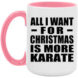 All I Want For Christmas Is More Karate - 15oz Accent Mug Pink